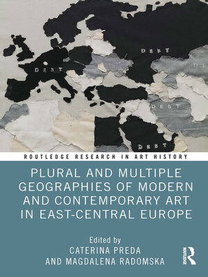 cover image of Plural and Multiple Geographies of Modern and Contemporary Art in East-Central Europe